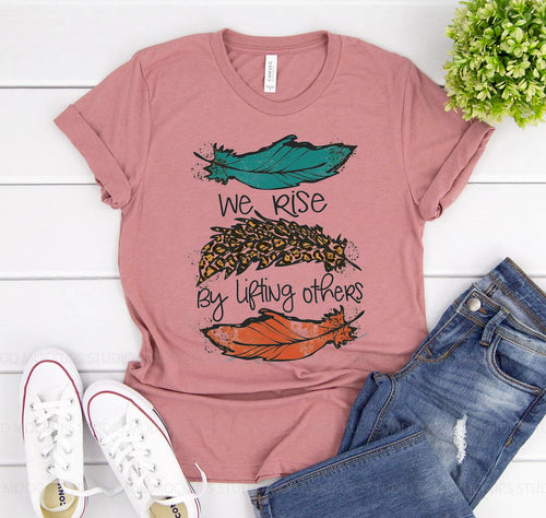 We Rise by Lifting Others | Motivational Uplifting T-shirt